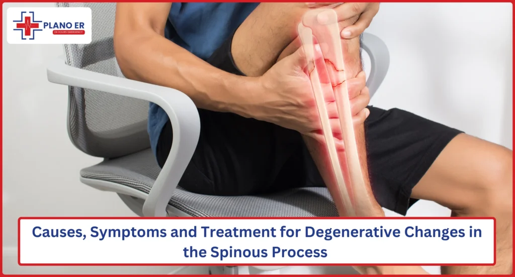 Causes, Symptoms and Treatment for Degenerative Changes in the Spinous Process