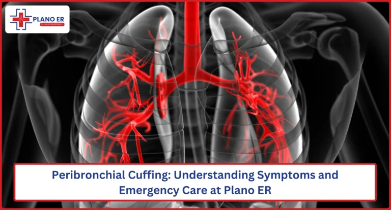 Peribronchial Cuffing: Understanding Symptoms and Emergency Care at Plano ER