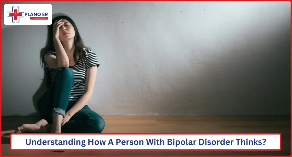 Understanding How A Person With Bipolar Disorder Thinks