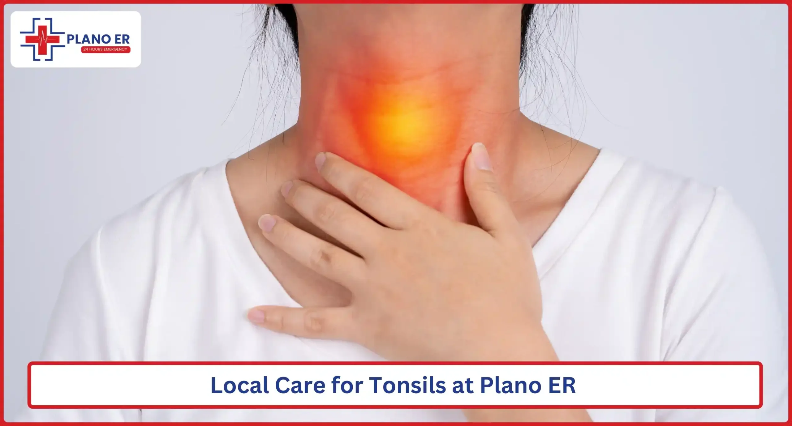 Local Care for Tonsils at Plano ER