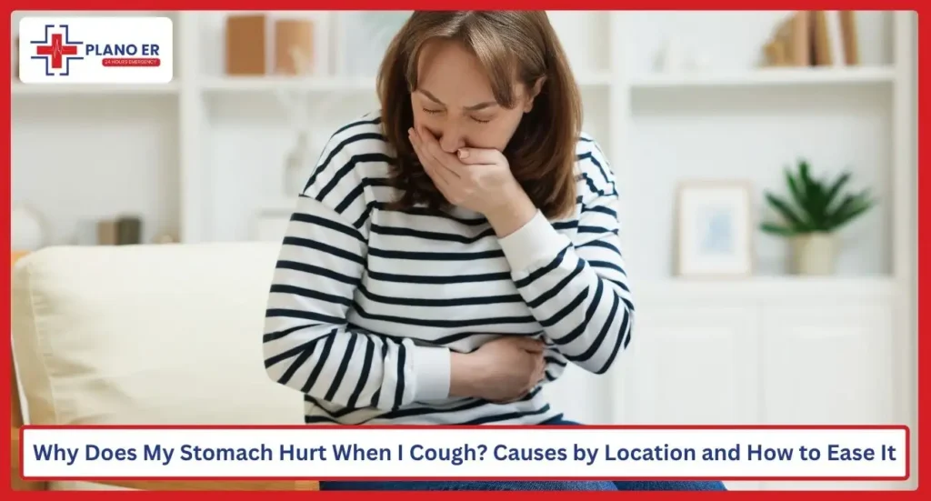 Why Does My Stomach Hurt When I Cough? Causes by Location and How to Ease It