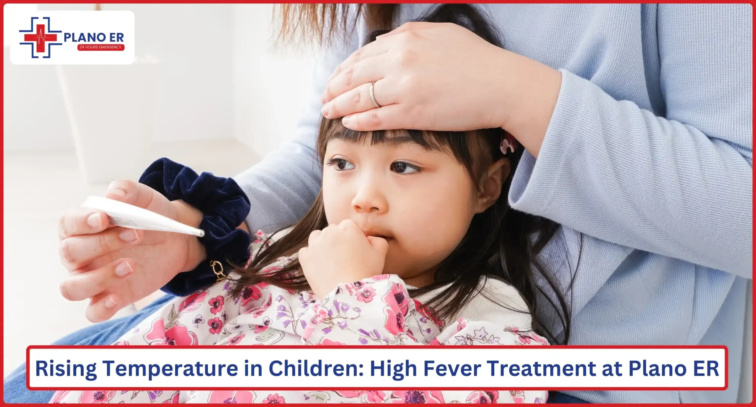 Rising Temperature in Children High Fever Treatment at Plano ER
