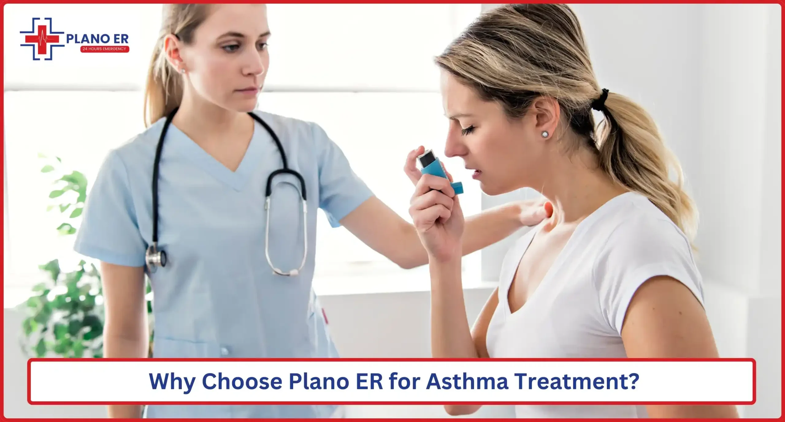 Why Choose Plano ER for Asthma Treatment