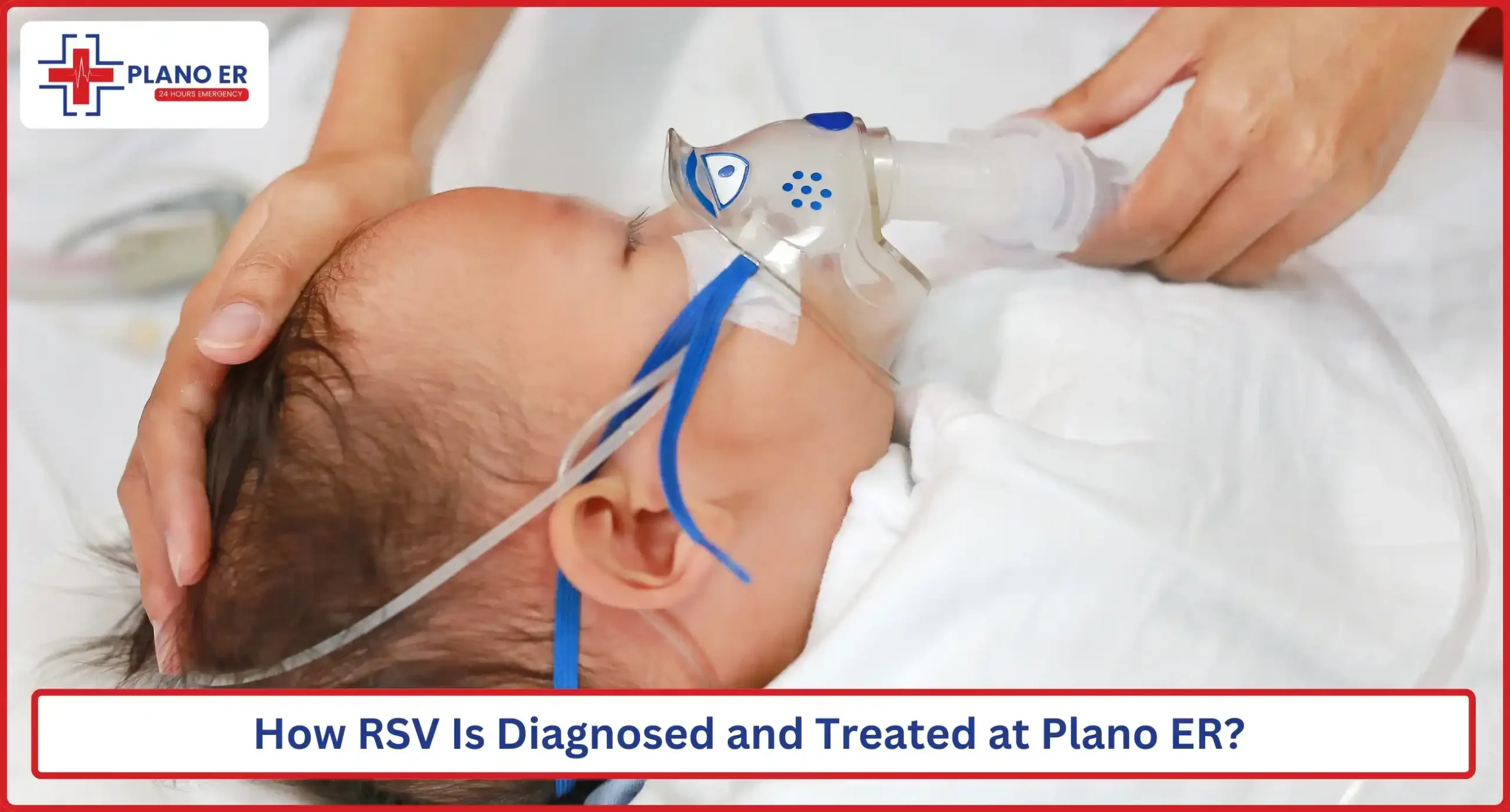 How RSV Is Diagnosed and Treated at Plano ER