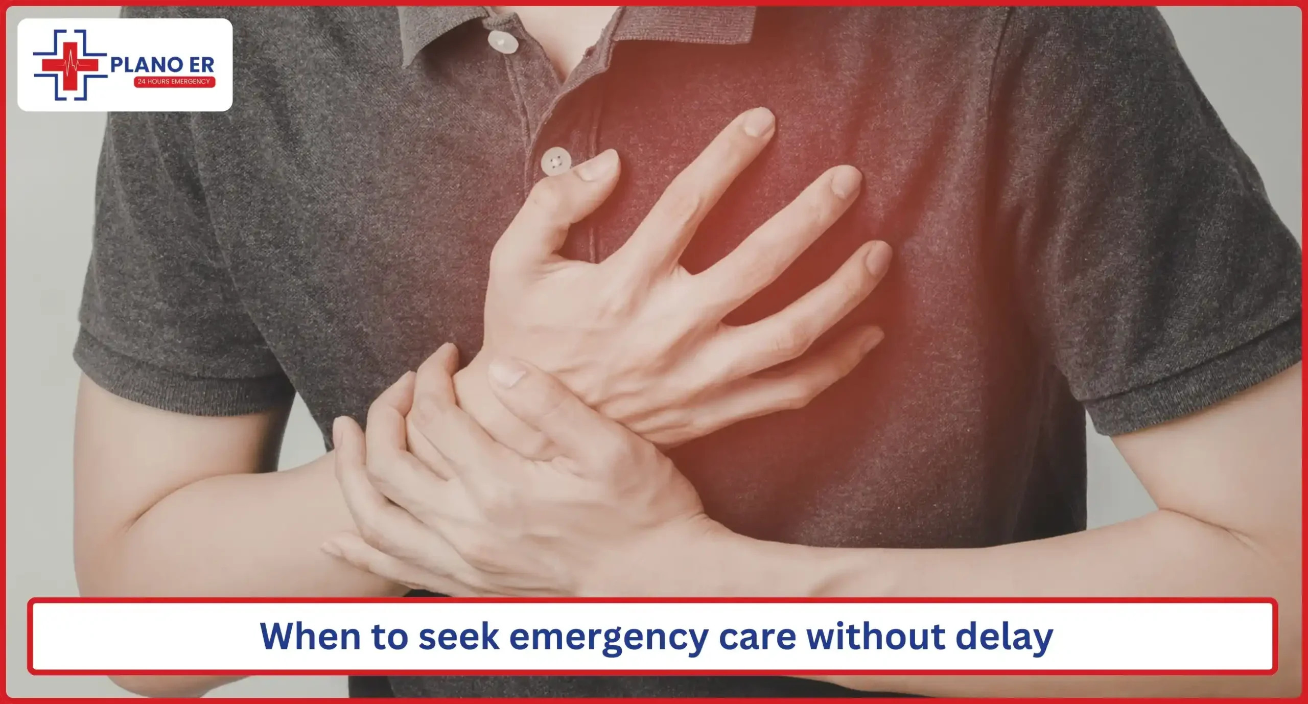When to seek emergency care without delay