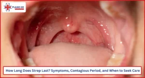 How Long Does Strep Last Symptoms, Contagious Period, and When to Seek Care