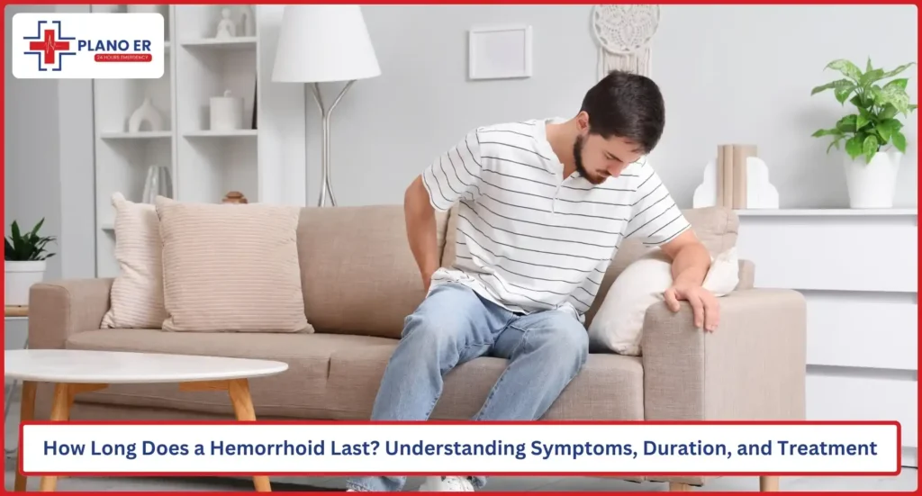 How Long Does a Hemorrhoid Last Understanding Symptoms, Duration, and Treatment