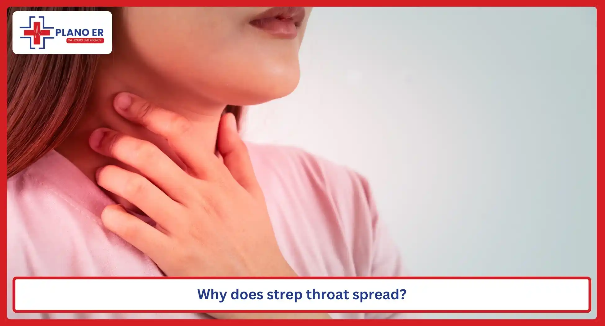 Why does strep throat spread