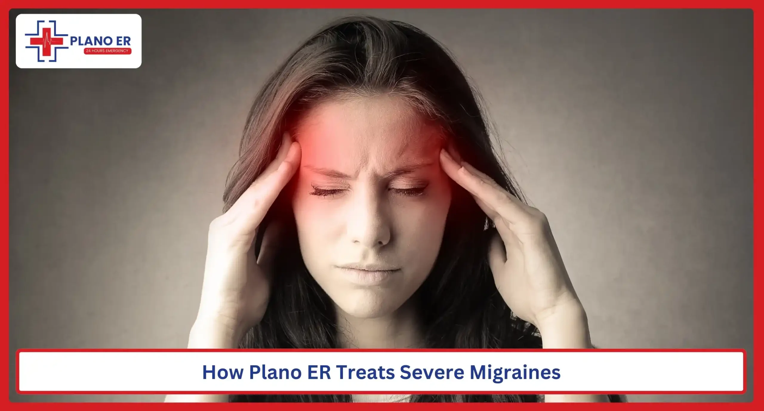 How Plano ER Treats Severe Migraines