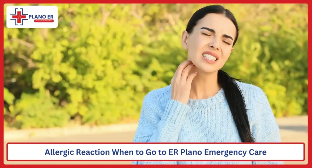 Allergic Reaction When to Go to ER Plano Emergency Care