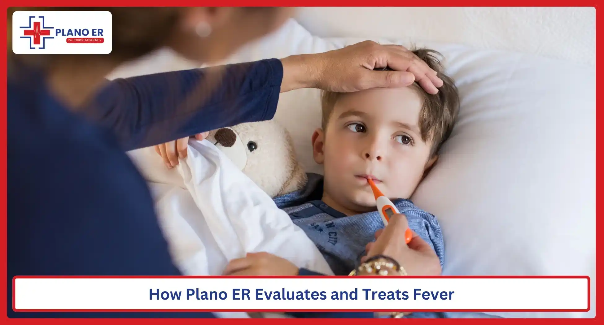 How Plano ER Evaluates and Treats Fever