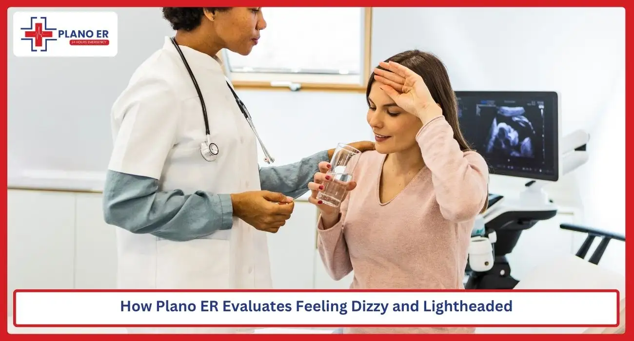 How Plano ER Evaluates Feeling Dizzy and Lightheaded