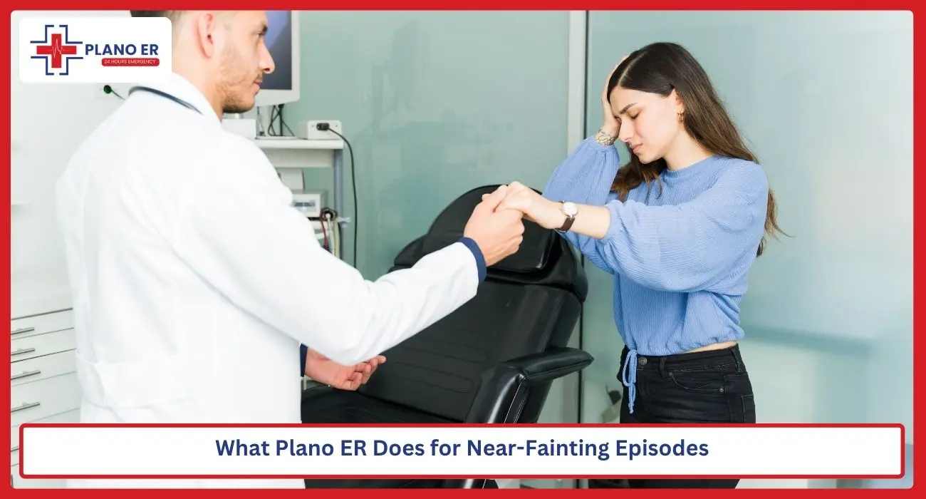 What Plano ER Does for Near-Fainting Episodes